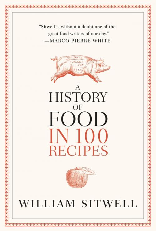 Cover of the book A History of Food in 100 Recipes by William Sitwell, Little, Brown and Company