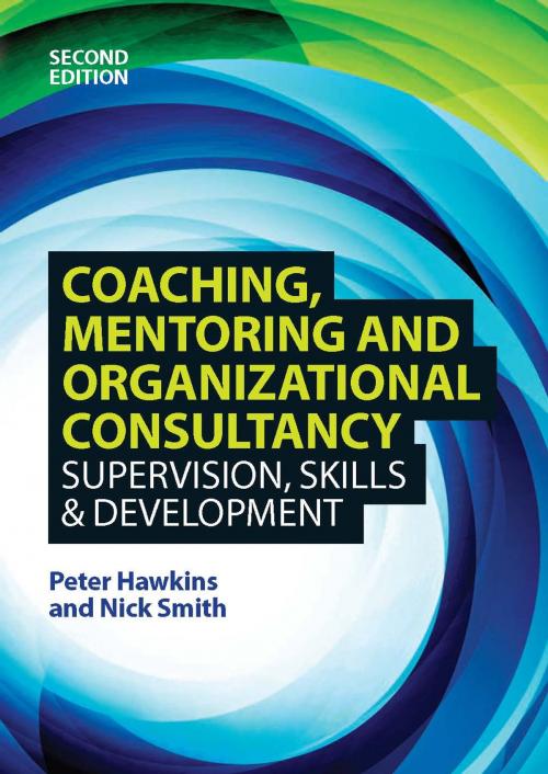 Cover of the book Coaching, Mentoring And Organizational Consultancy: Supervision, Skills And Development by Peter Hawkins, McGraw-Hill Education