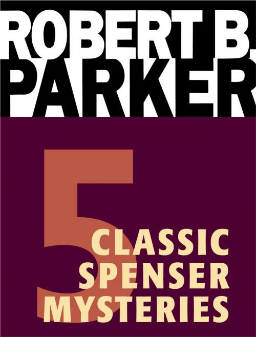 Cover of the book Five Classic Spenser Mysteries by Robert B. Parker, Random House Publishing Group