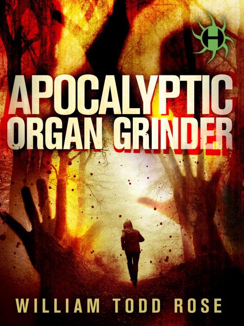 Cover of the book Apocalyptic Organ Grinder by William Todd Rose, Random House Publishing Group