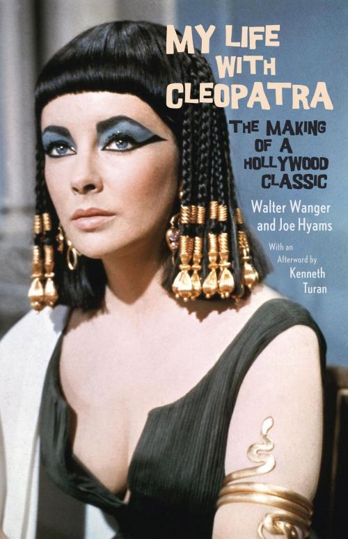 Cover of the book My Life with Cleopatra by Walter Wanger, Kenneth Turan, Joe Hyams, Knopf Doubleday Publishing Group