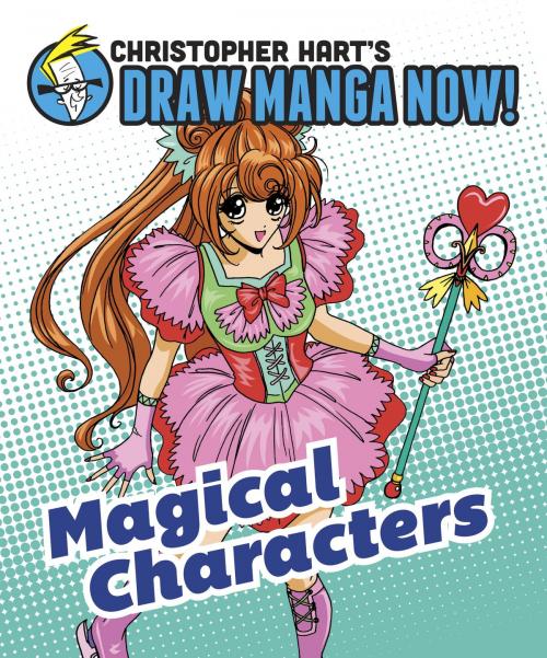 Cover of the book Magical Characters: Christopher Hart's Draw Manga Now! by Christopher Hart, Potter/Ten Speed/Harmony/Rodale