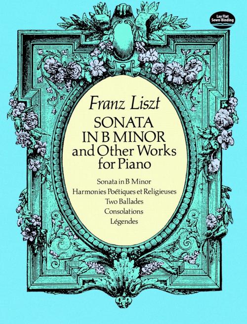 Cover of the book Sonata in B Minor and Other Works for Piano by Franz Liszt, Dover Publications