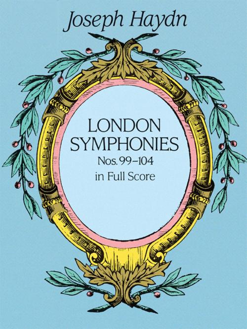 Cover of the book London Symphonies Nos. 99-104 in Full Score by John Stainer, F. Flaxington Harker, Dover Publications