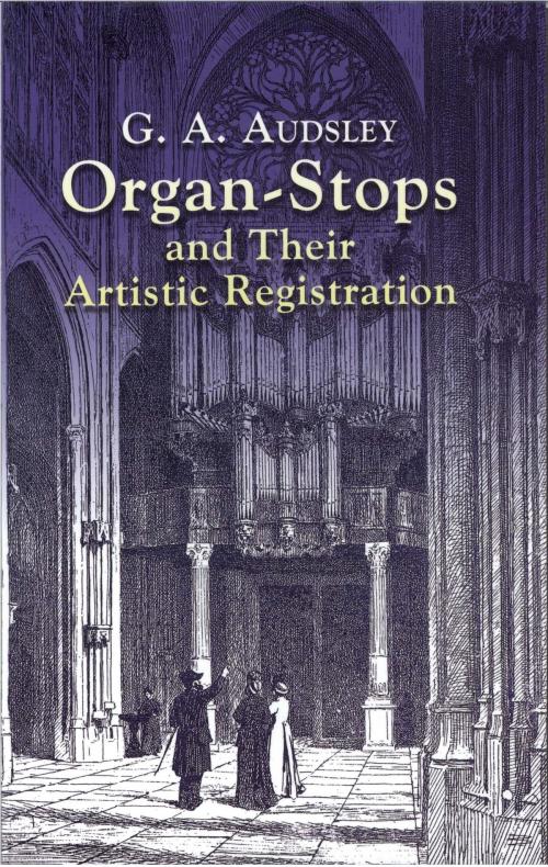 Cover of the book Organ-Stops and Their Artistic Registration by George Ashdown Audsley, Dover Publications