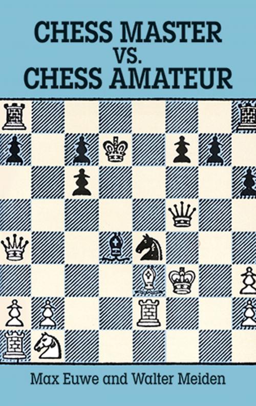 Cover of the book Chess Master vs. Chess Amateur by Max Euwe, Walter Meiden, Dover Publications