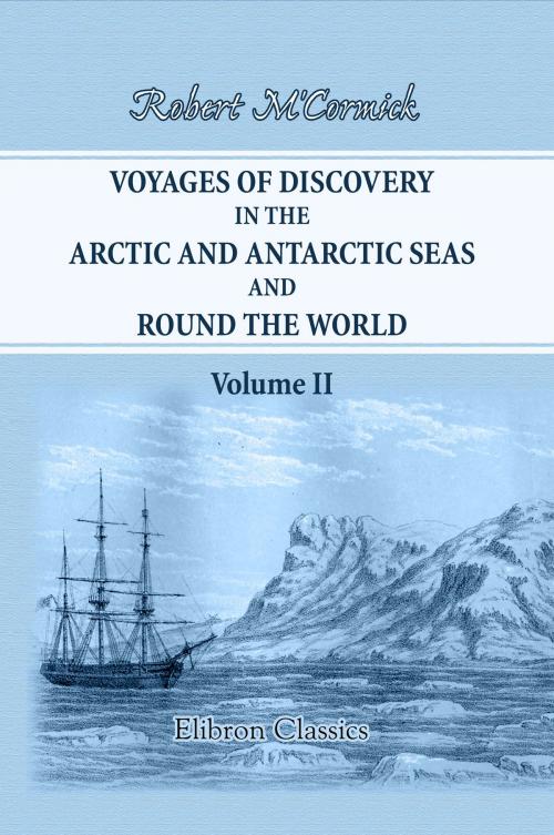 Cover of the book Voyages of Discovery in the Arctic and Antarctic Seas, and Round the World. by Robert M'Cormick., Adegi Graphics LLC