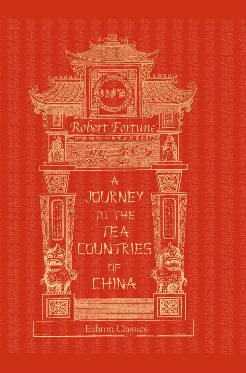Cover of the book A Journey to the Tea Countries of China. by Robert Fortune., Adegi Graphics LLC