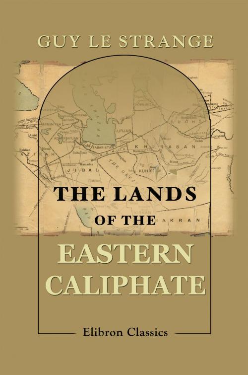 Cover of the book The Lands of the Eastern Caliphate. by Guy Le Strange., Adegi Graphics LLC