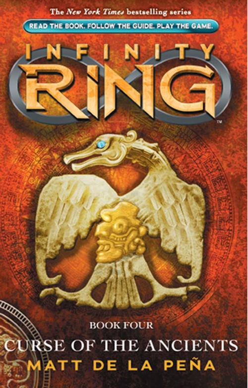 Cover of the book Infinity Ring Book 4: Curse of the Ancients by Matt De La Pena, Matt de la Peña, Scholastic Inc.