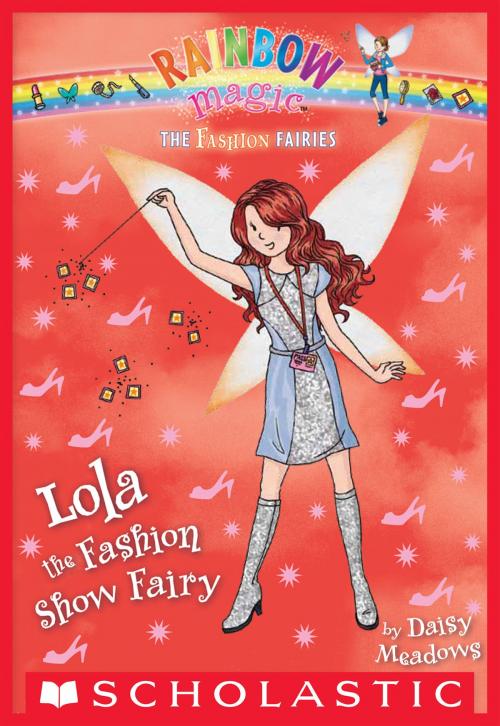 Cover of the book The Fashion Fairies #7: Lola the Fashion Show Fairy by Daisy Meadows, Scholastic Inc.