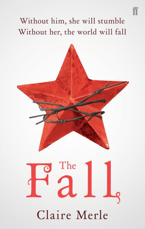 Cover of the book The Fall by Claire Merle, BA (Hons) in Film Studies, Faber & Faber