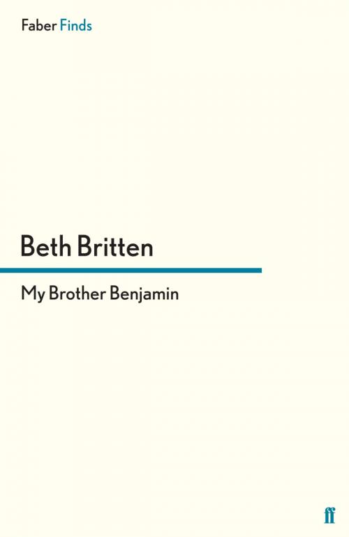 Cover of the book My Brother Benjamin by Beth Britten, Faber & Faber