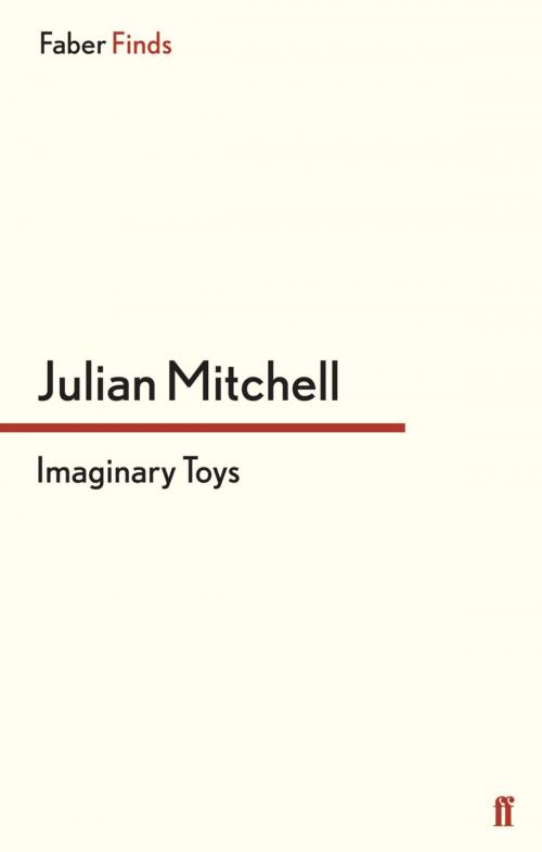 Cover of the book Imaginary Toys by Julian Mitchell, Faber & Faber