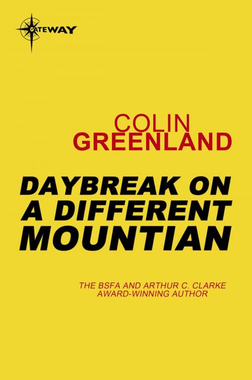 Cover of the book Daybreak on a Different Mountain by Colin Greenland, Orion Publishing Group