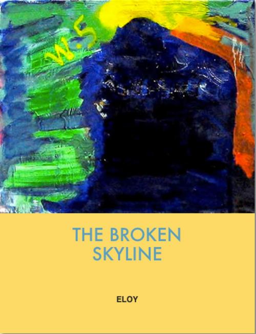 Cover of the book The Broken Skyline by Eloy, Simpatico Books