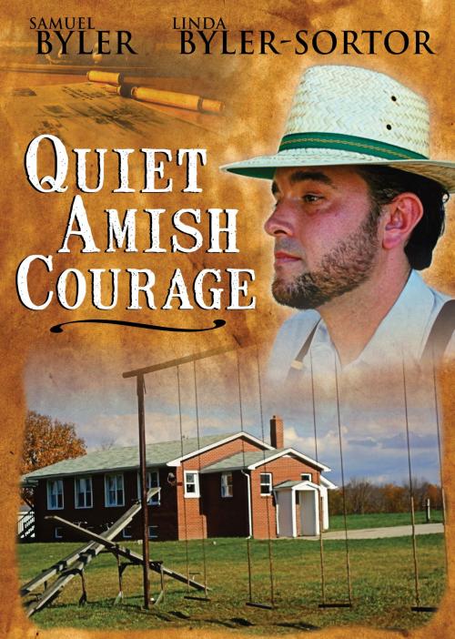 Cover of the book Quiet Amish Courage by Samuel Byler, Samuel Byler