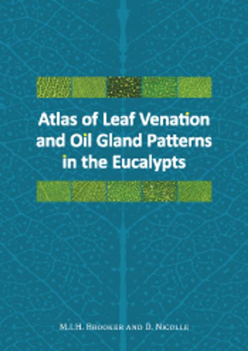 Cover of the book Atlas of Leaf Venation and Oil Gland Patterns in the Eucalypts by Ian Brooker, Dean Nicolle, CSIRO PUBLISHING