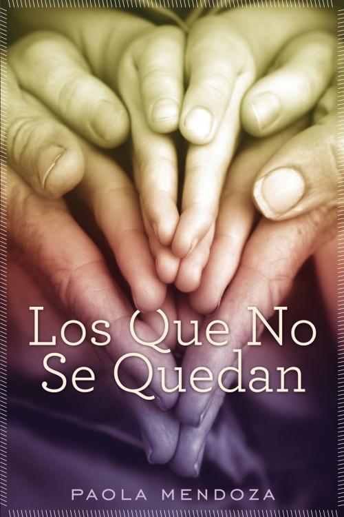 Cover of the book Los que no se quedan by Paola Mendoza, Penguin Publishing Group