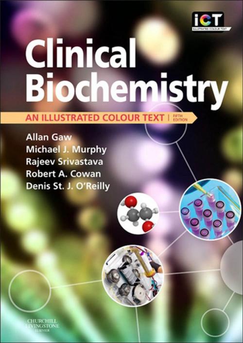 Cover of the book Clinical Biochemistry E-Book by Allan Gaw, MD PhD FRCPath FFPM PGCertMedEd, Michael Murphy, FRCP Edin FRCPath, Rajeev Srivastava, Robert A. Cowan, BSc, PhD, Denis St. J. O'Reilly, MSc MD FRCP FRCPath, Elsevier Health Sciences
