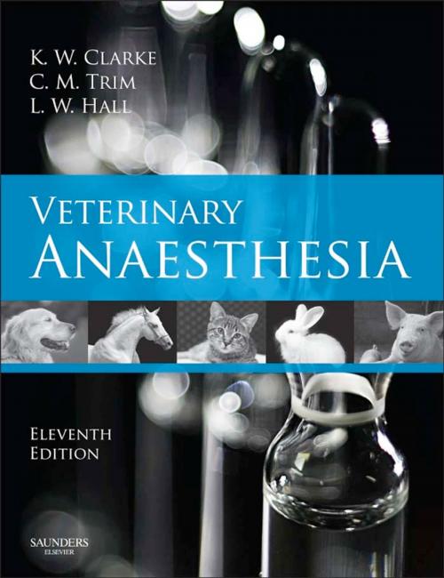 Cover of the book Veterinary Anaesthesia E-Book by Kathy W. Clarke, MA, VetMB, DVA, DVetMed, MRCVS, Cynthia M. Trim, BVSc, MRCVS, DVA, DACVA, DECVA, , Elsevier Health Sciences