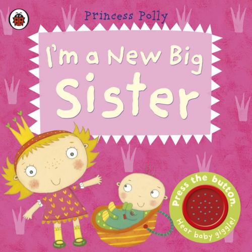 Cover of the book I’m a New Big Sister: A Princess Polly book by Amanda Li, Penguin Books Ltd