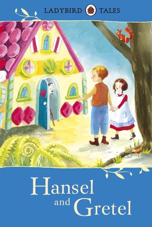 Cover of the book Ladybird Tales: Hansel and Gretel by Vera Southgate, Penguin Books Ltd