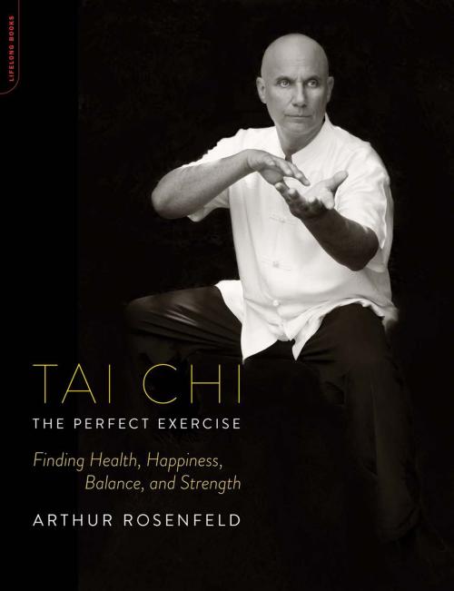 Cover of the book Tai Chi--The Perfect Exercise by Arthur Rosenfeld, Hachette Books