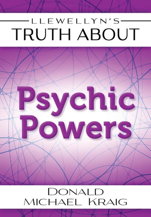 Cover of the book Llewellyn's Truth About Psychic Powers by Donald Michael Kraig, Llewellyn Worldwide, LTD.
