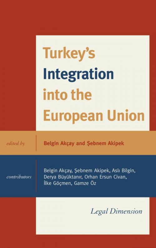 Cover of the book Turkey's Integration into the European Union by Gamze Öz, Ilke Göçmen, Ersin Civan, Derya Büyüktani, Bilgin Asli Bilgin Bilgin Bilgin, Lexington Books