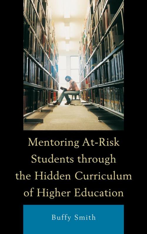 Cover of the book Mentoring At-Risk Students through the Hidden Curriculum of Higher Education by Buffy Smith, Lexington Books