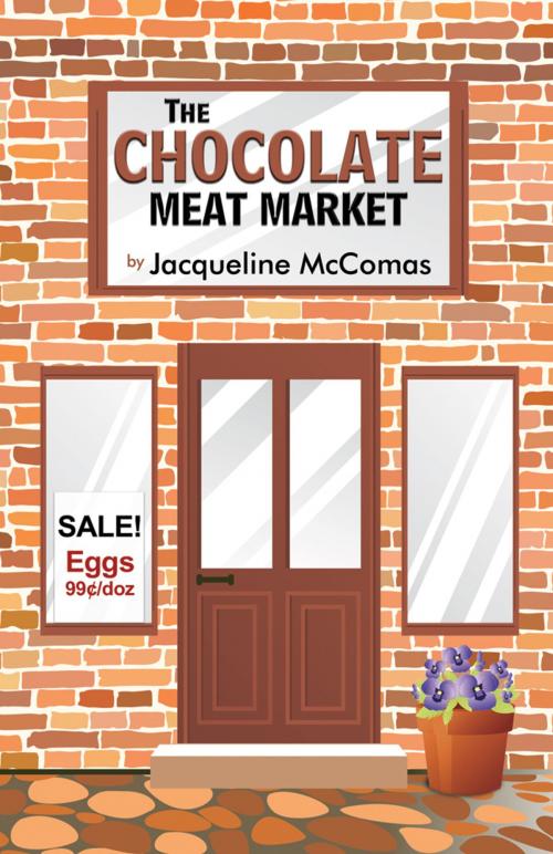Cover of the book The Choclate Meat Market by McComas, Jacqueline J., Infinity Publishing