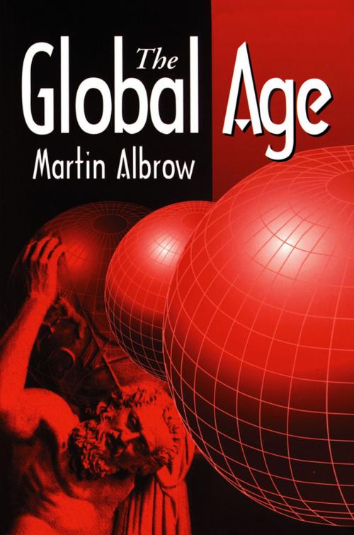 Cover of the book The Global Age by Martin Albrow, Wiley