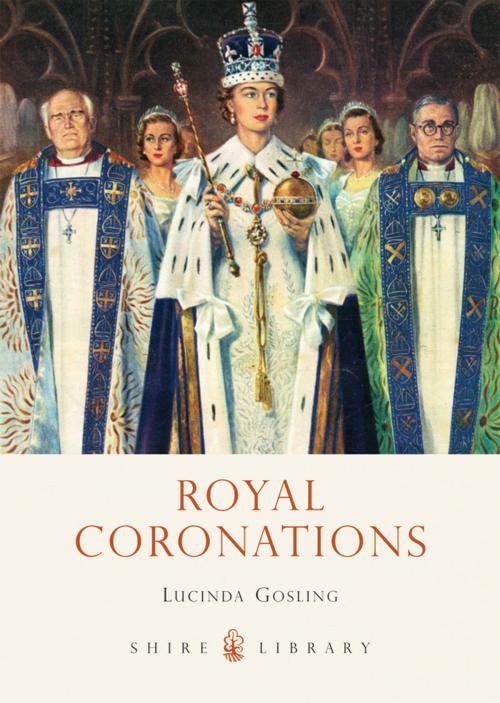 Cover of the book Royal Coronations by Lucinda Gosling, Bloomsbury Publishing