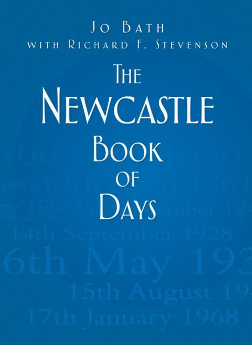Cover of the book Newcastle Book of Days by Jo Bath, Richard F. Stevenson, The History Press