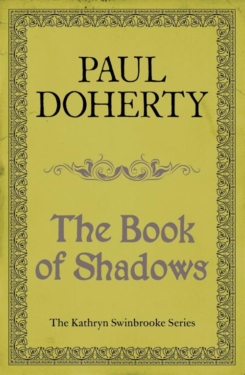 Cover of the book The Book of Shadows (Kathryn Swinbrooke Mysteries, Book 4) by Paul Doherty, Headline