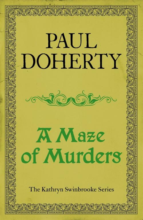 Cover of the book A Maze of Murders (Kathryn Swinbrooke Mysteries, Book 6) by Paul Doherty, Headline
