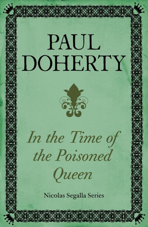 Cover of the book In Time of the Poisoned Queen (Nicholas Segalla series, Book 4) by Paul Doherty, Headline