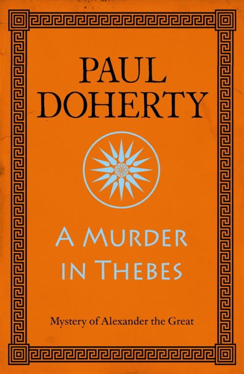 Cover of the book A Murder in Thebes (Alexander the Great Mysteries, Book 2) by Paul Doherty, Headline