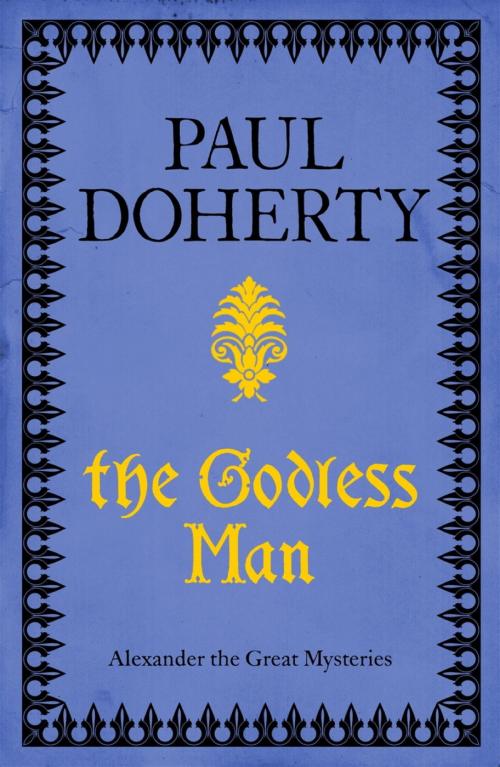 Cover of the book The Godless Man (Telamon Triology, Book 2) by Paul Doherty, Headline