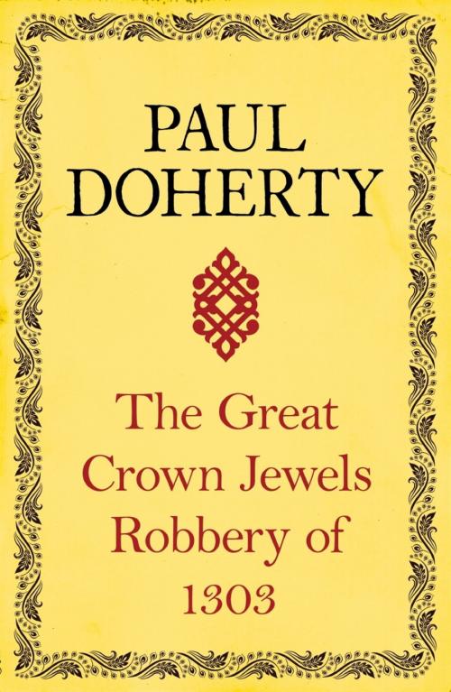 Cover of the book The Great Crown Jewels Robbery of 1303 by Paul Doherty, Headline