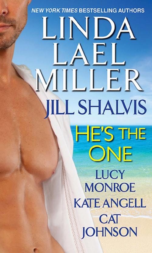 Cover of the book He's the One by Lucy Monroe, Linda Lael Miller, Jill Shalvis, Kate Angell, Cat Johnson, Kensington