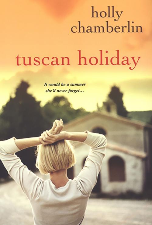 Cover of the book Tuscan Holiday by Holly Chamberlin, Kensington Books
