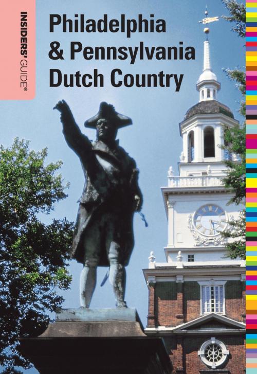 Cover of the book Insiders' Guide® to Philadelphia & Pennsylvania Dutch Country by Marilyn Odesser-Torpey, Insider's Guide