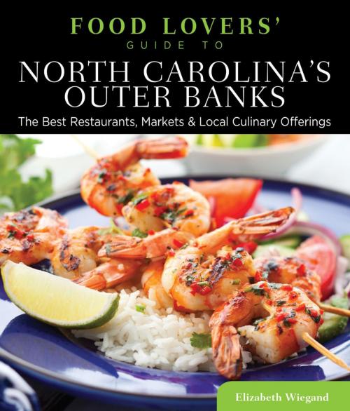 Cover of the book Food Lovers' Guide to® North Carolina's Outer Banks by Elizabeth Wiegand, Globe Pequot Press