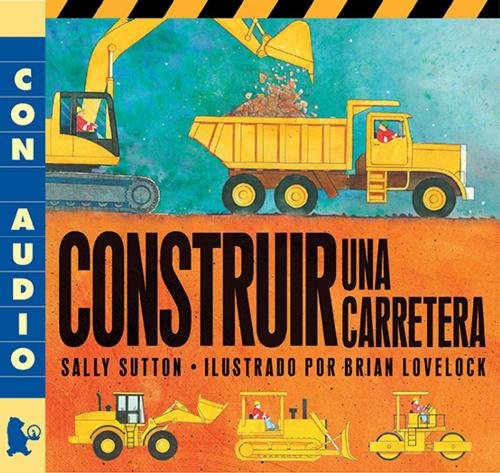 Cover of the book Construir Una Carretera by Sally Sutton, Candlewick Press