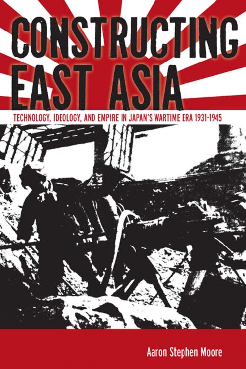 Cover of the book Constructing East Asia by Aaron Stephen Moore, Stanford University Press