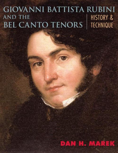 Cover of the book Giovanni Battista Rubini and the Bel Canto Tenors by Dan H. Marek, Scarecrow Press
