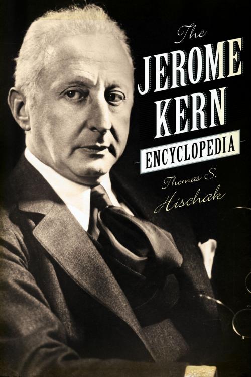 Cover of the book The Jerome Kern Encyclopedia by Thomas S. Hischak, Scarecrow Press