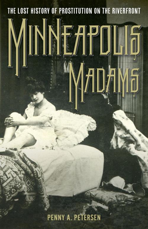 Cover of the book Minneapolis Madams by Penny A. Petersen, University of Minnesota Press